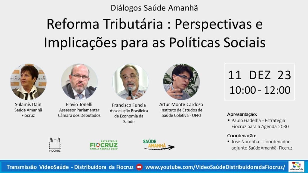 Diálogos Saúde Amanhã: Reforma Tributária e seu Impacto nas Políticas Sociais e de Saúde Diálogos Saúde Amanhã: Reforma Tributária e seu Impacto nas Políticas Sociais e de Saúde